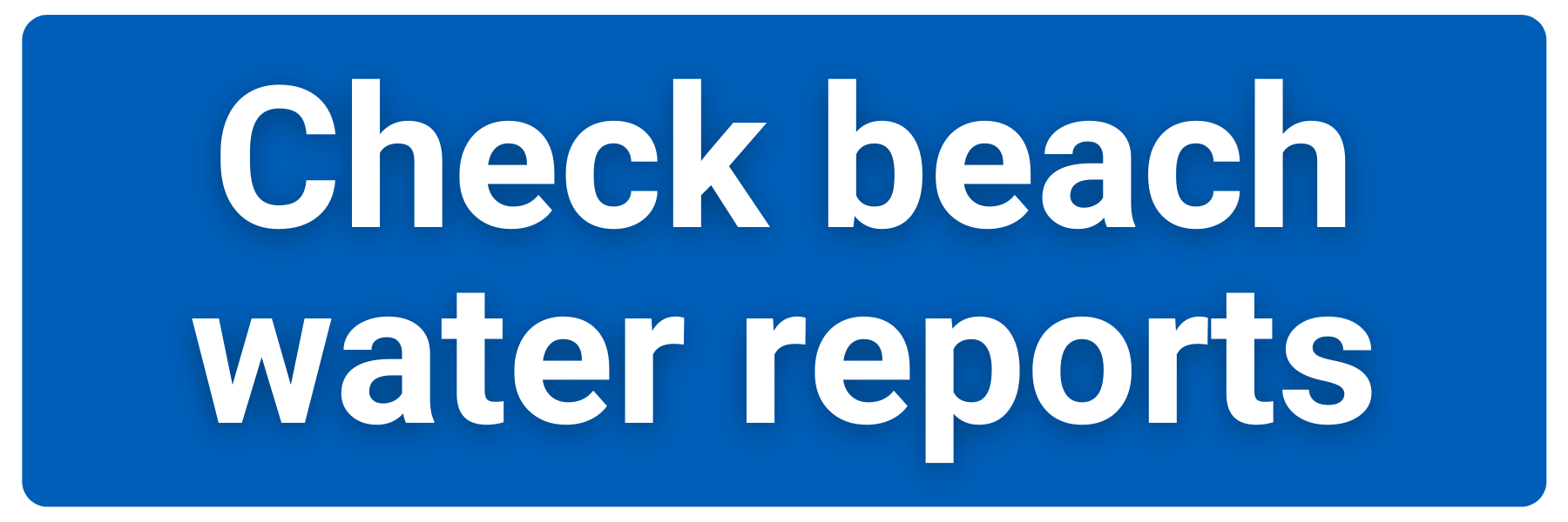 blue button that says "check beach water reports"
