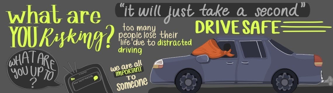 an illustration of a car with a blindfold and a phone with messages that say "we are al important to someone; too many people lose their life due to distracted driving; drive safe