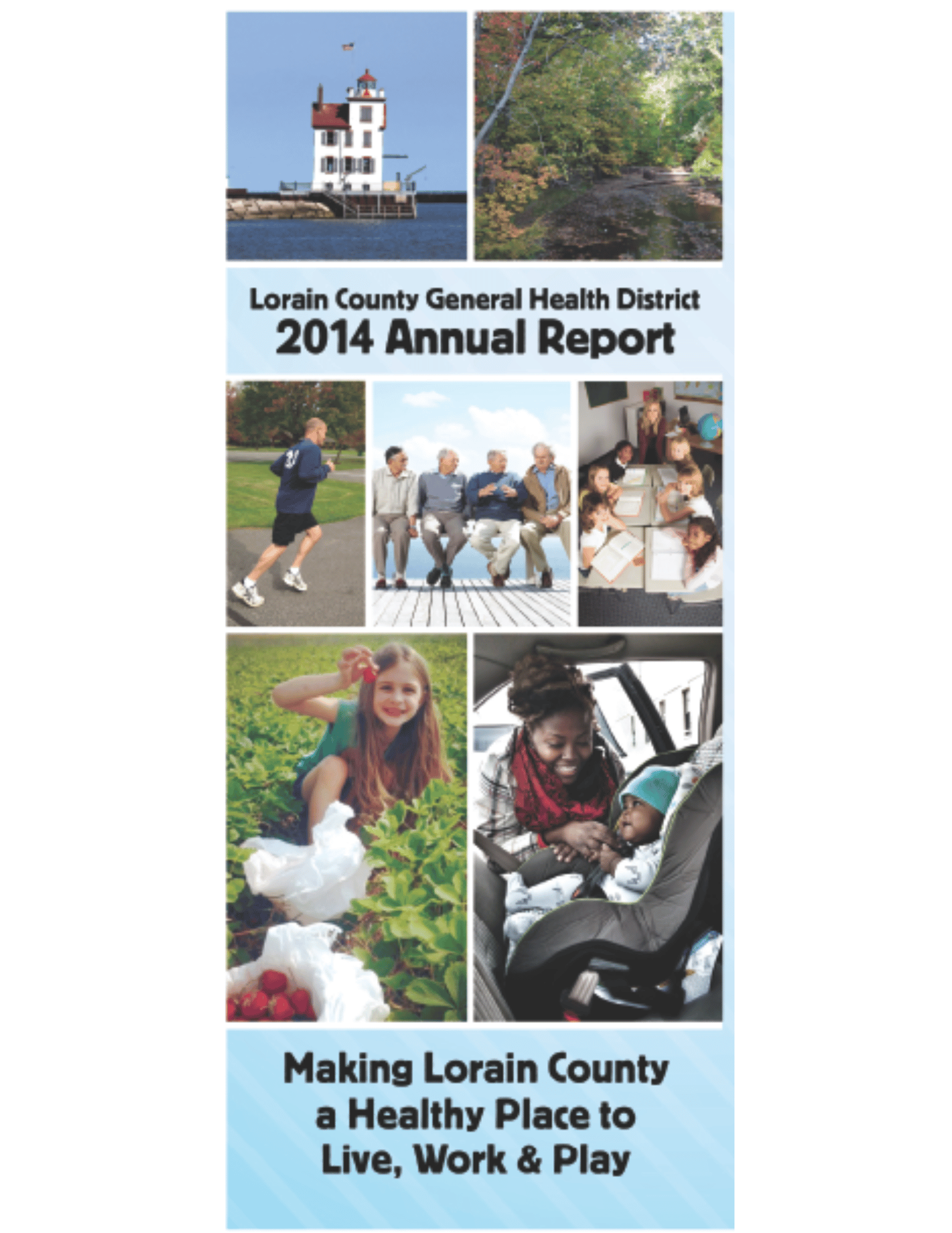 Title "Lorain County General Health District 2014 Annual Report: Making Lorain County a healthy place to live, work and play." Photos of: the Lorain Lighthouse, a woodland stream, Dave Covell on a run